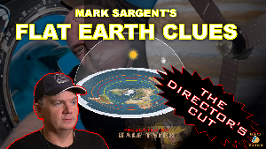 Mark Sargent Flat Earth Clues Director's Cut